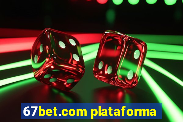 67bet.com plataforma